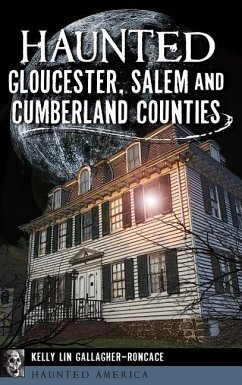 Haunted Gloucester, Salem and Cumberland Counties - Gallagher-Roncace, Kelly Lin