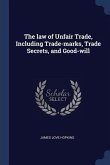 The law of Unfair Trade, Including Trade-marks, Trade Secrets, and Good-will