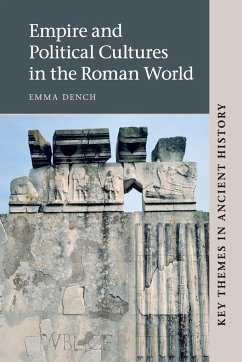 Empire and Political Cultures in the Roman World - Dench, Emma