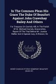 In The Common Pleas His Grace The Duke Of Beaufort Against John Crawshay Bailey And Others