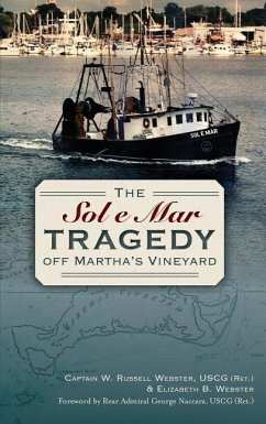 The Sol e Mar Tragedy Off Martha's Vineyard - Webster, W. Russell; Webster, Elizabeth B.