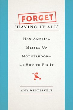 Forget Having It All - Westervelt, Amy