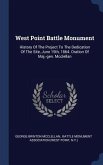 West Point Battle Monument: History Of The Project To The Dedication Of The Site, June 15th, 1864. Oration Of Maj.-gen. Mcclellan