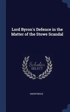 Lord Byron's Defence in the Matter of the Stowe Scandal - Anonymous