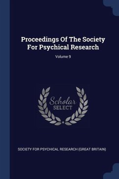 Proceedings Of The Society For Psychical Research; Volume 9