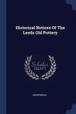 Historical Notices Of The Leeds Old Pottery