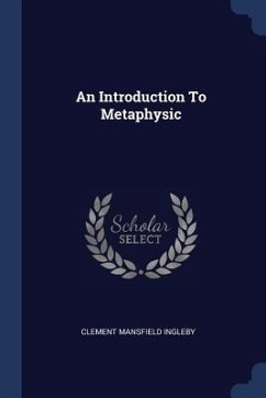 An Introduction To Metaphysic - Ingleby, Clement Mansfield