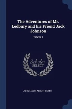 The Adventures of Mr. Ledbury and his Friend Jack Johnson; Volume 3 - Leech, John; Smith, Albert