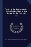 Report of the Quartermaster- General of the State of New Jersey, for the Year 1881: 1881