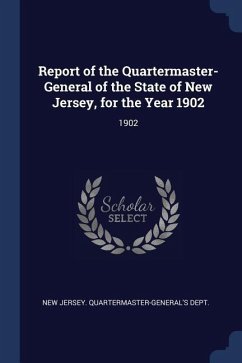 Report of the Quartermaster- General of the State of New Jersey, for the Year 1902: 1902