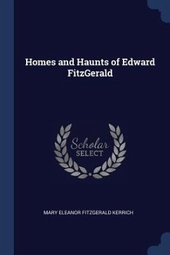 Homes and Haunts of Edward FitzGerald - Kerrich, Mary Eleanor Fitzgerald