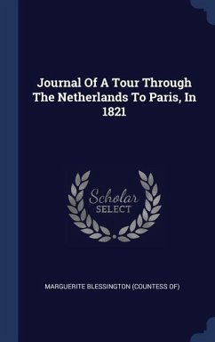 Journal Of A Tour Through The Netherlands To Paris, In 1821