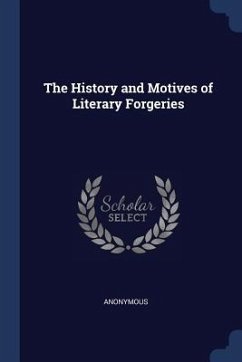 The History and Motives of Literary Forgeries - Anonymous
