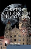 Ghosts of Southwestern Pennsylvania