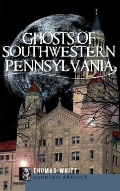 Ghosts of Southwestern Pennsylvania - White, Thomas