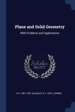 Plane and Solid Geometry: With Problems and Applications - Slaught, H. E.; Lennes, N. J.