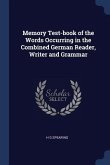 Memory Test-book of the Words Occurring in the Combined German Reader, Writer and Grammar