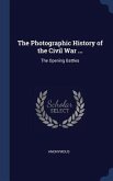 The Photographic History of the Civil War ...