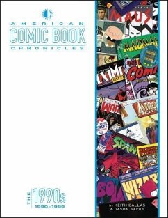 American Comic Book Chronicles: The 1990s - Dallas, Keith; Sacks, Jason