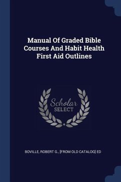 Manual Of Graded Bible Courses And Habit Health First Aid Outlines