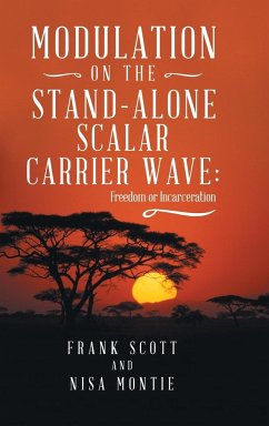 Modulation on the Stand-Alone Scalar Carrier Wave - Scott, Frank; Montie, Nisa