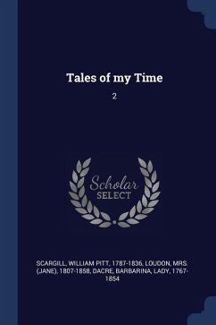 Tales of my Time: 2 - Scargill, William Pitt; Loudon; Dacre, Barbarina