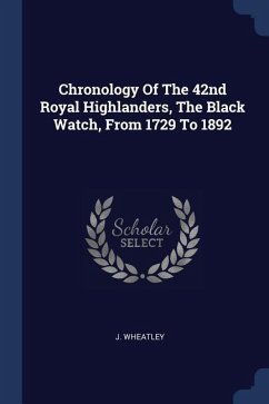 Chronology Of The 42nd Royal Highlanders, The Black Watch, From 1729 To 1892