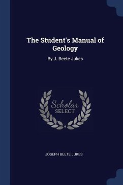 The Student's Manual of Geology - Jukes, Joseph Beete