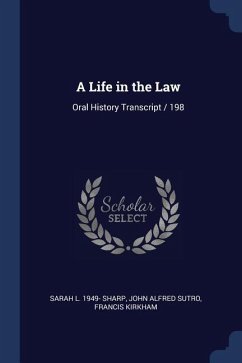 A Life in the Law: Oral History Transcript / 198 - Sharp, Sarah L.; Sutro, John Alfred; Kirkham, Francis