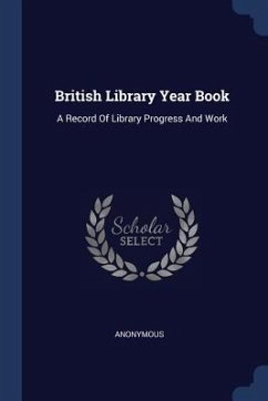 British Library Year Book: A Record Of Library Progress And Work - Anonymous