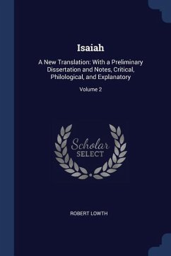 Isaiah: A New Translation: With a Preliminary Dissertation and Notes, Critical, Philological, and Explanatory; Volume 2