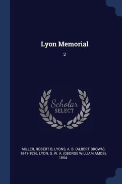 Lyon Memorial: 2 - Miller, Robert B.; Lyons, A. B.; Lyon, G. W. a.