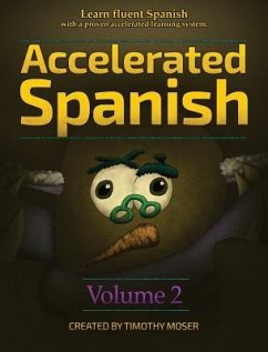 Accelerated Spanish Volume 2: Learn fluent Spanish with a proven accelerated learning system - Moser, Timothy
