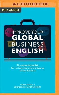 Improve Your Global Business English: The Essential Toolkit for Writing and Communicating Across Borders - Talbot, Fiona; Bhattacharjee, Sudakshina