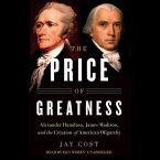 The Price of Greatness: Alexander Hamilton, James Madison, and the Creation of American Oligarchy