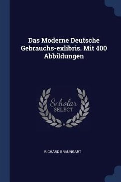 Das Moderne Deutsche Gebrauchs-exlibris. Mit 400 Abbildungen - Braungart, Richard
