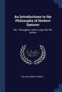 An Introductions to the Philosophy of Herbert Spencer - Hudson, William Henry