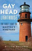 Gay Head Lighthouse: The First Light on Martha's Vineyard