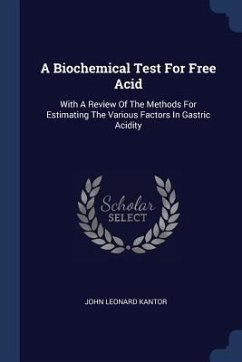 A Biochemical Test For Free Acid - Kantor, John Leonard