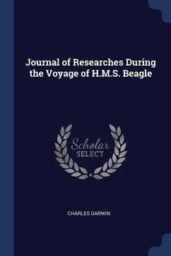 Journal of Researches During the Voyage of H.M.S. Beagle - Darwin, Charles