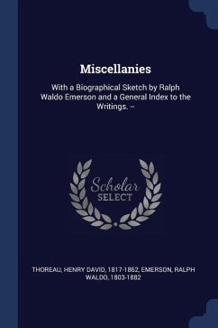 Miscellanies: With a Biographical Sketch by Ralph Waldo Emerson and a General Index to the Writings. --