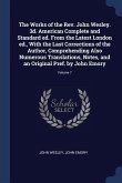 The Works of the Rev. John Wesley. 3d. American Complete and Standard ed. From the Latest London ed., With the Last Corrections of the Author, Compreh