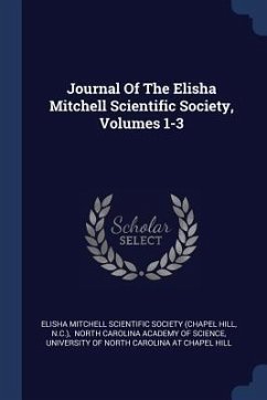 Journal Of The Elisha Mitchell Scientific Society, Volumes 1-3 - N C