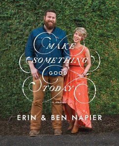 Make Something Good Today - Napier, Erin; Napier, Ben