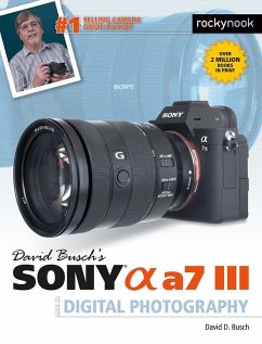 David Busch's Sony Alpha A7 III Guide to Digital Photography - Busch, David D.