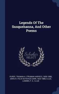 Legends Of The Susquehanna, And Other Poems