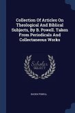 Collection Of Articles On Theological And Biblical Subjects, By B. Powell. Taken From Periodicals And Collectaneous Works