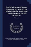 Teuffel's History of Roman Literature, rev. and enl. by Ludwig Schwabe. Authorized Translation From the 5th German ed.; Volume 1