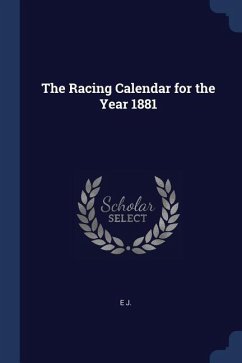 The Racing Calendar for the Year 1881 - J, E.