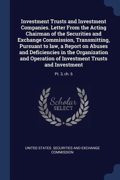 Investment Trusts and Investment Companies. Letter From the Acting Chairman of the Securities and Exchange Commission, Transmitting, Pursuant to law,